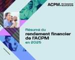 R&eacute;sum&eacute; du rendement financier de l&rsquo;ACPM en 2025